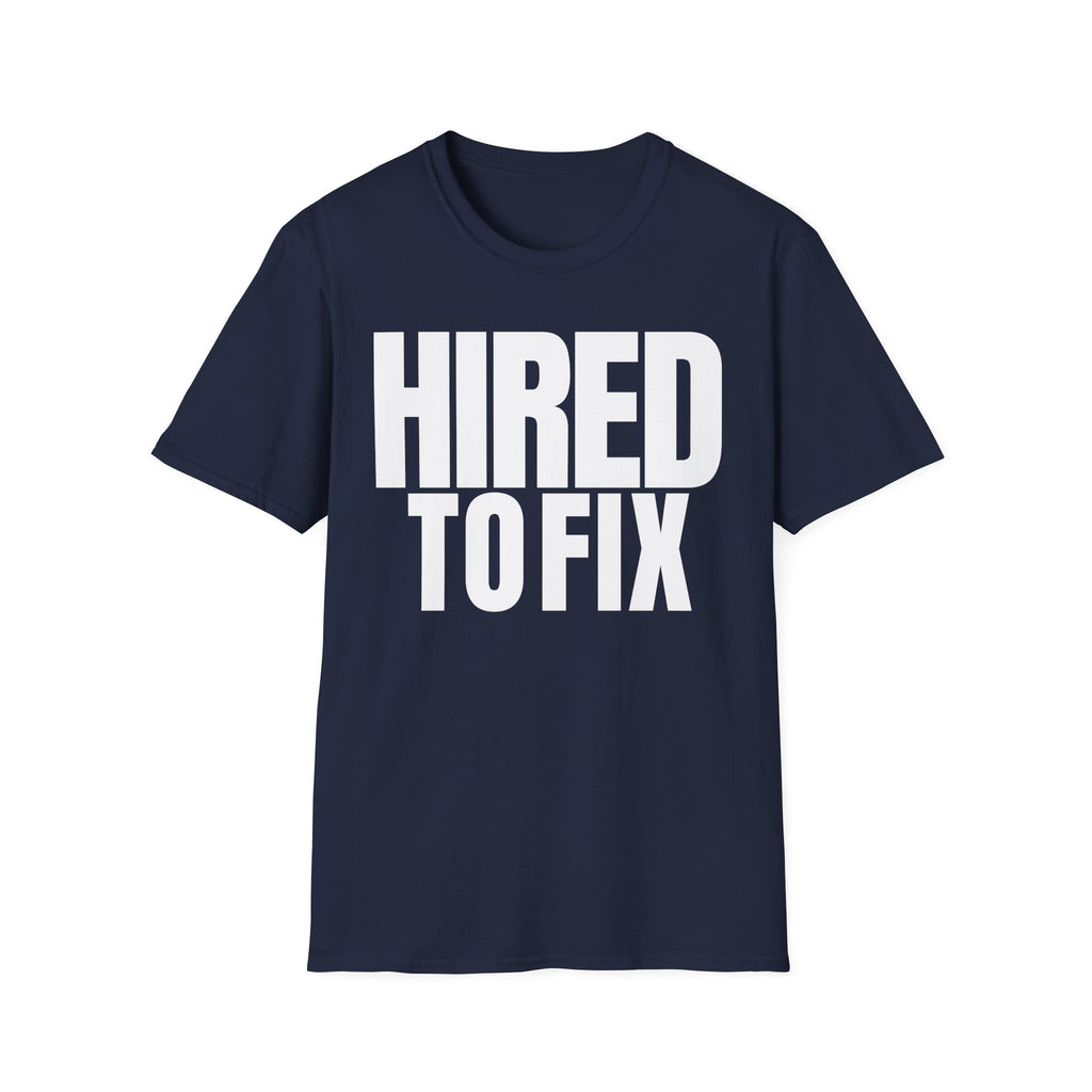 HIRED TO FIX T-SHIRT