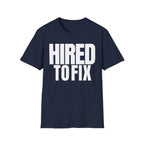 HIRED TO FIX T-SHIRT