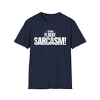 I SPEAK FLUENT SARCASM! T-SHIRT