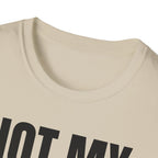 NOT MY PROBLEM 2 T-SHIRT