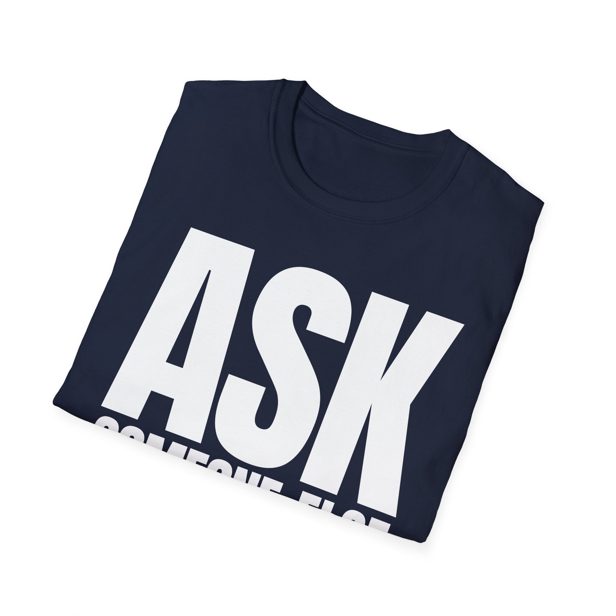 ASK SOMEONE ELSE T-SHIRT