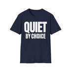 QUIET BY CHOICE T-SHIRT