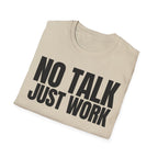 NO TALK JUST WORK T-SHIRT