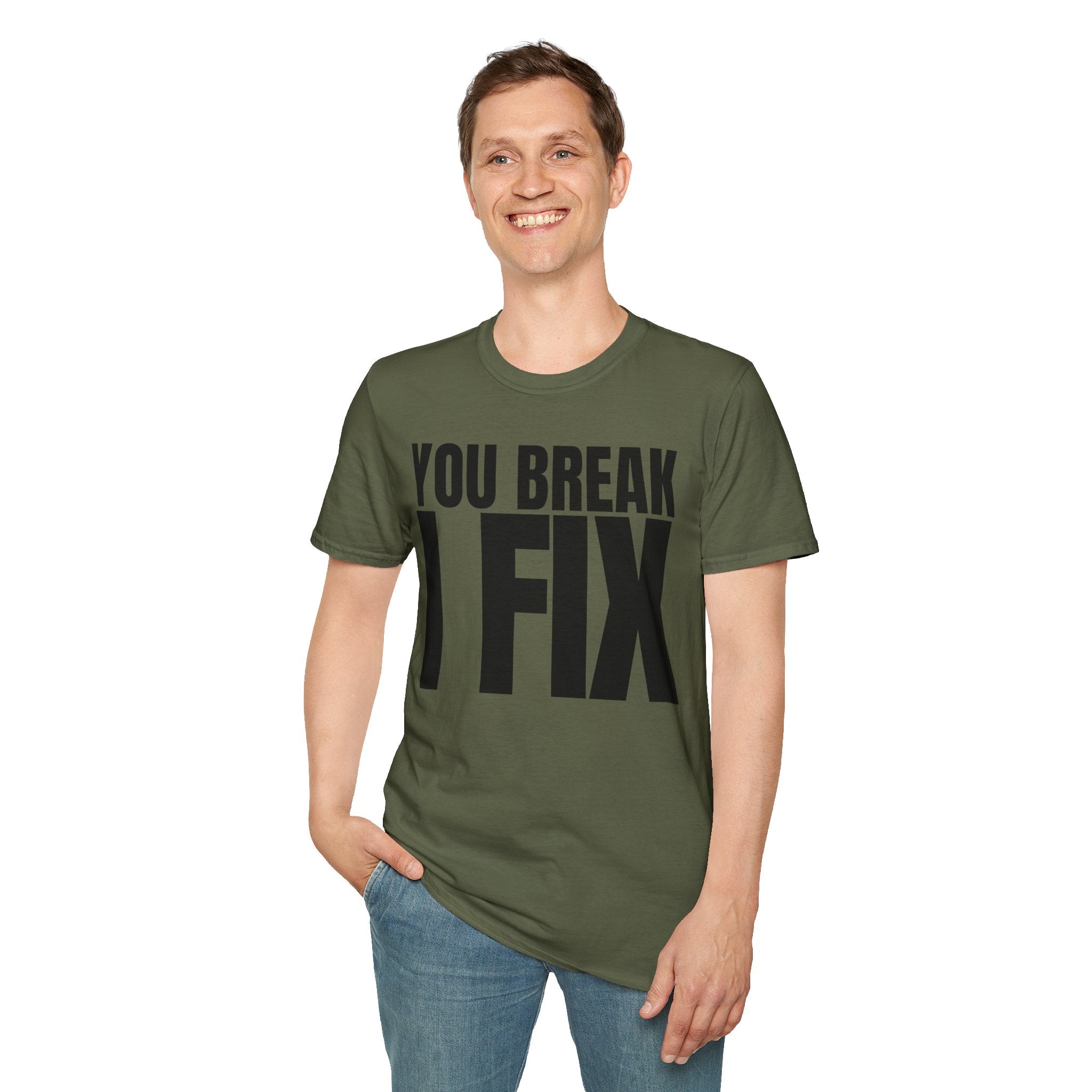 YOU BREAK I FIX T-SHIRT