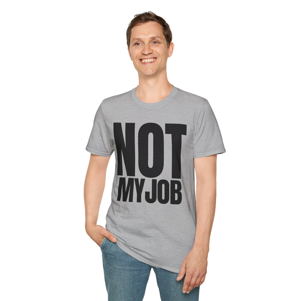 NOT MY JOB T-SHIRT