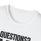 QUESTIONS? NO T-SHIRT