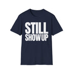 SHOW UP DO IT T-SHIRT