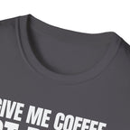 GIVE ME  COFFE NOT PEOPLE T-SHIRT