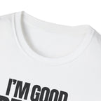 I'M GOOD PEOPLE SUCK T-SHIRT