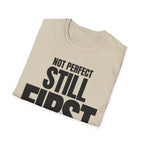 NOT PERFECT STILL FIRST T-SHIRT