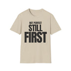 NOT PERFECT STILL FIRST T-SHIRT