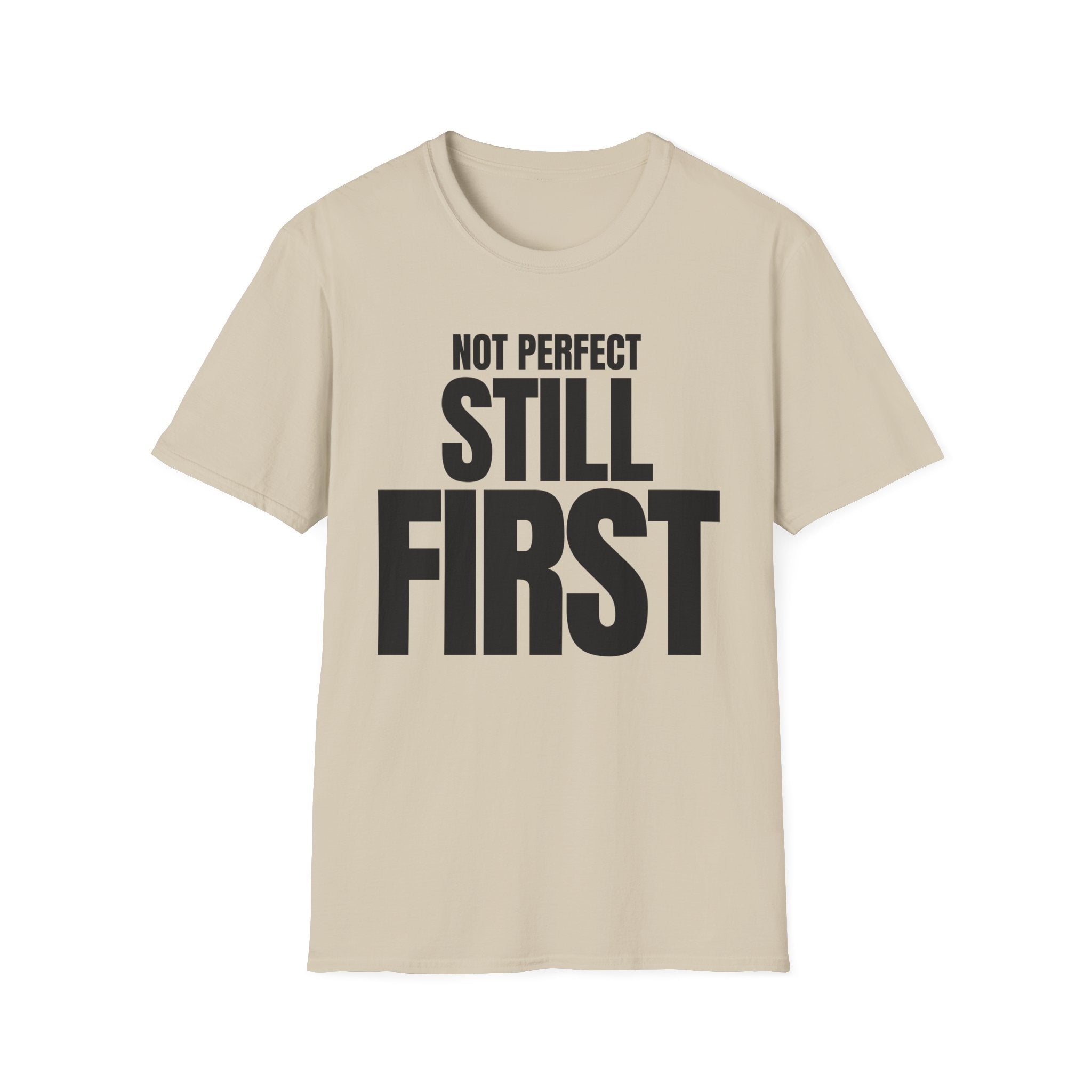 NOT PERFECT STILL FIRST T-SHIRT