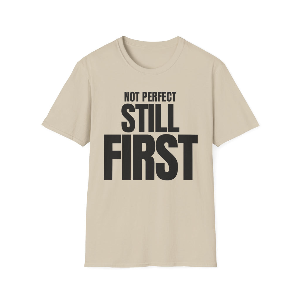 NOT PERFECT STILL FIRST T-SHIRT