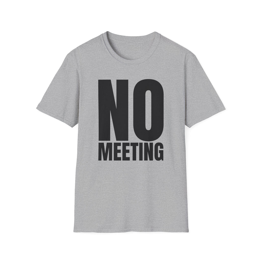 NO MEETING T-SHIRT