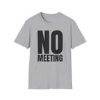 NO MEETING T-SHIRT
