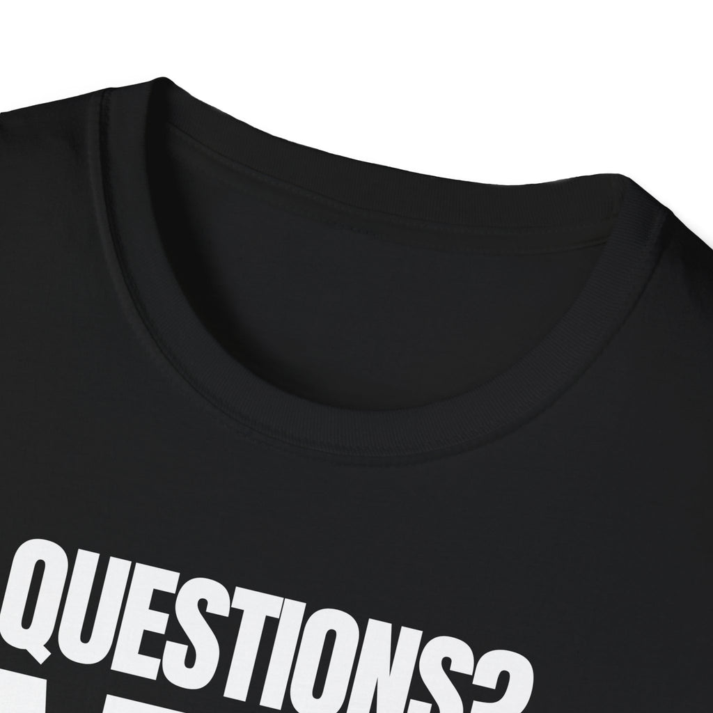 QUESTIONS? NO T-SHIRT