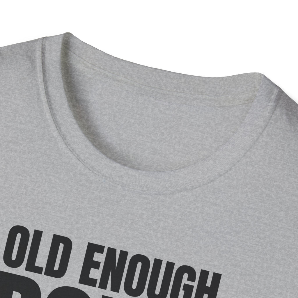OLD ENOUGH DON'T CARE T-SHIRT