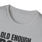 OLD ENOUGH DON'T CARE T-SHIRT