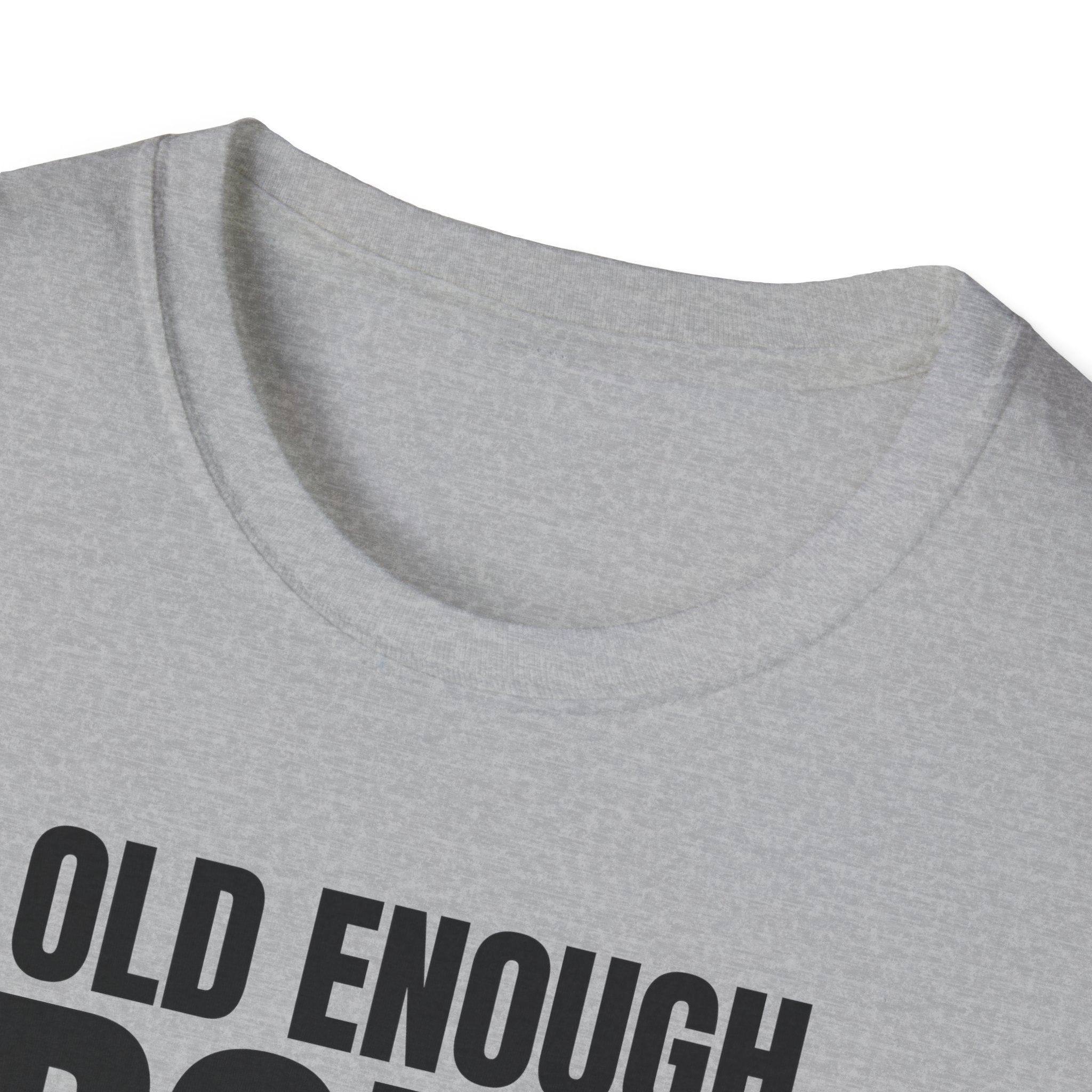 OLD ENOUGH DON'T CARE T-SHIRT