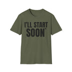 I'LL START SOON tm T-SHIRT