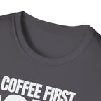 COFFE FIRST DON'T TALK T-SHIRT