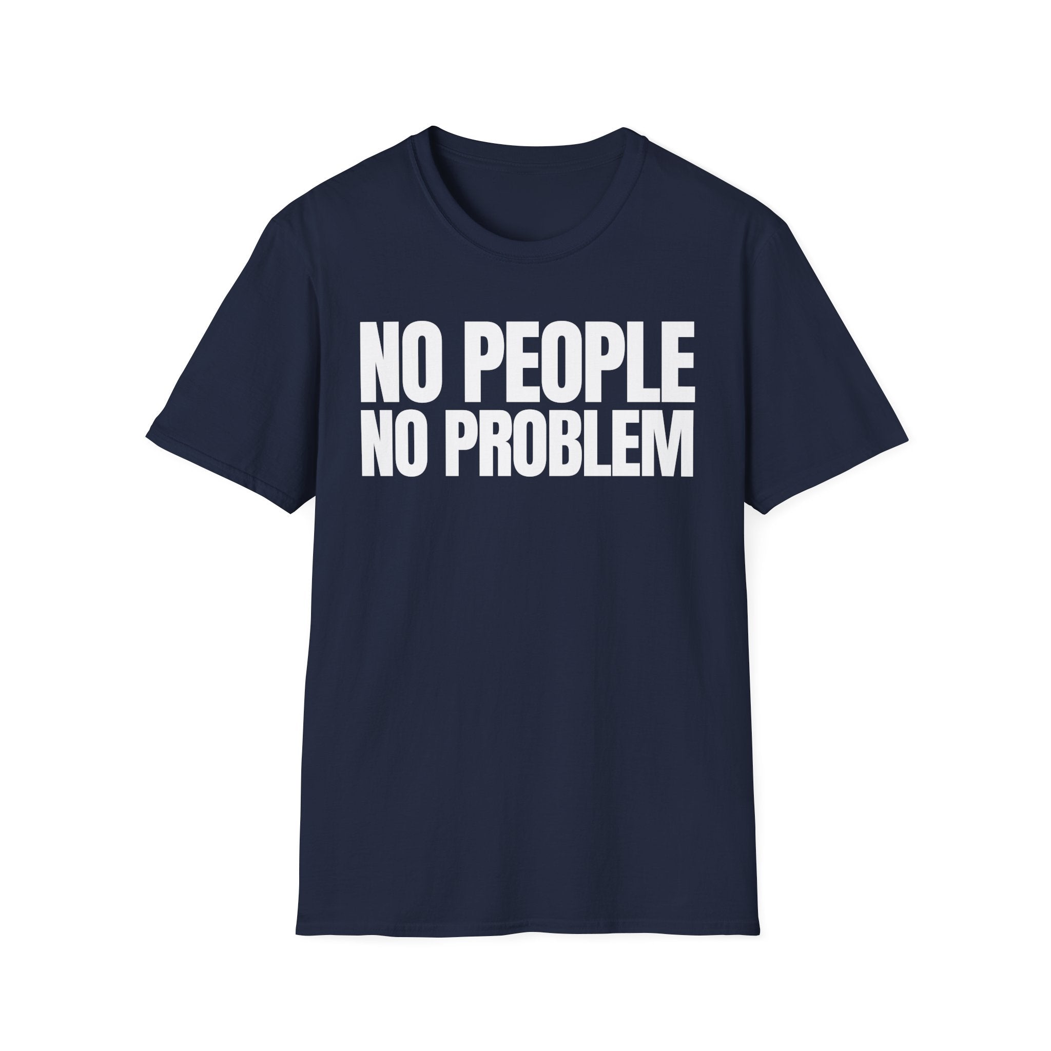 NO PEOPLE NO PROBLEM T-SHIRT