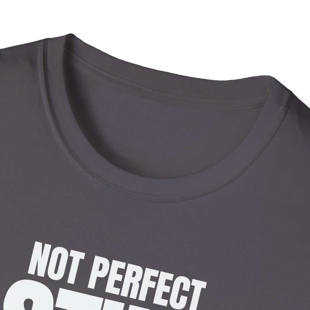 NOT PERFECT STILL SUPERIOR T-SHIRT