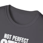 NOT PERFECT STILL SUPERIOR T-SHIRT