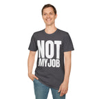 NOT MY JOB T-SHIRT