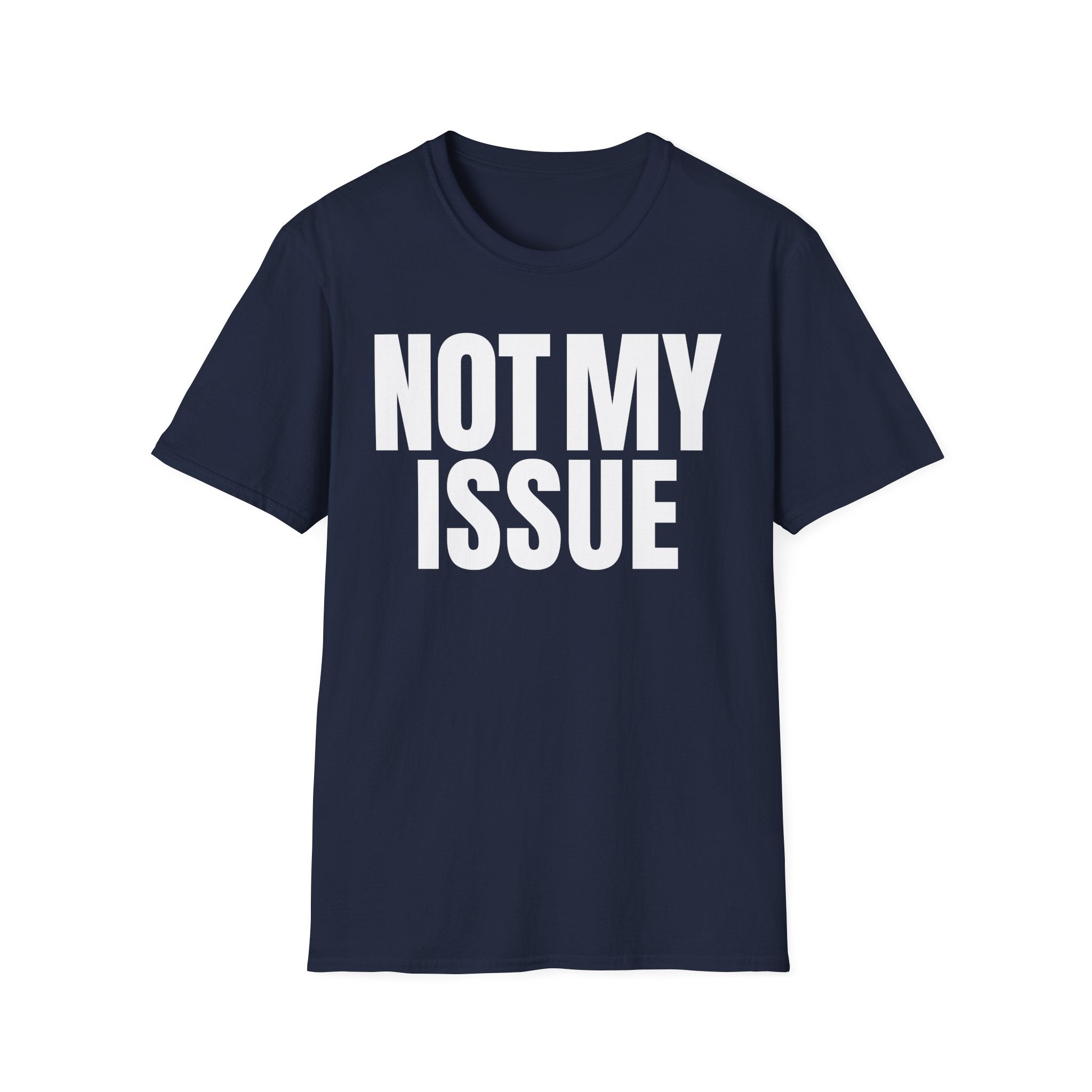 NOT MY ISSUE T-SHIRT