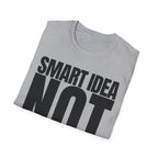 SMART IDEA NOT T-SHIRT