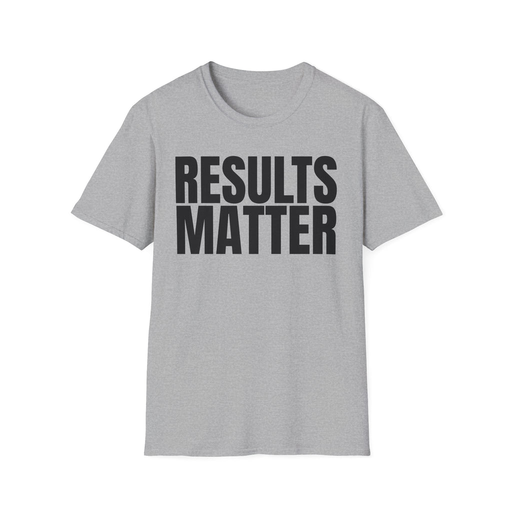 RESULTS MATTER T-SHIRT