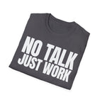 NO TALK JUST WORK T-SHIRT