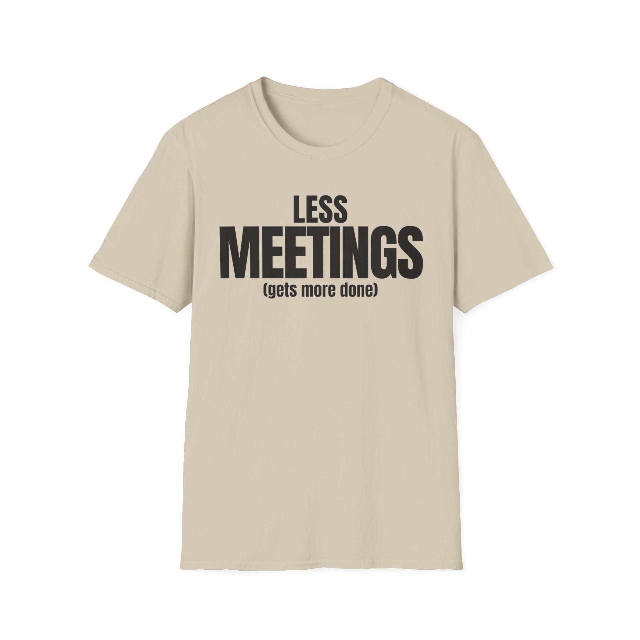 LESS MEETINGS (gets more done) T-SHIRT