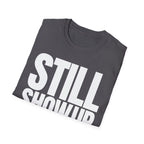 SHOW UP DO IT T-SHIRT
