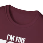 I'M FINE PEOPLE AREN'T T-SHIRT