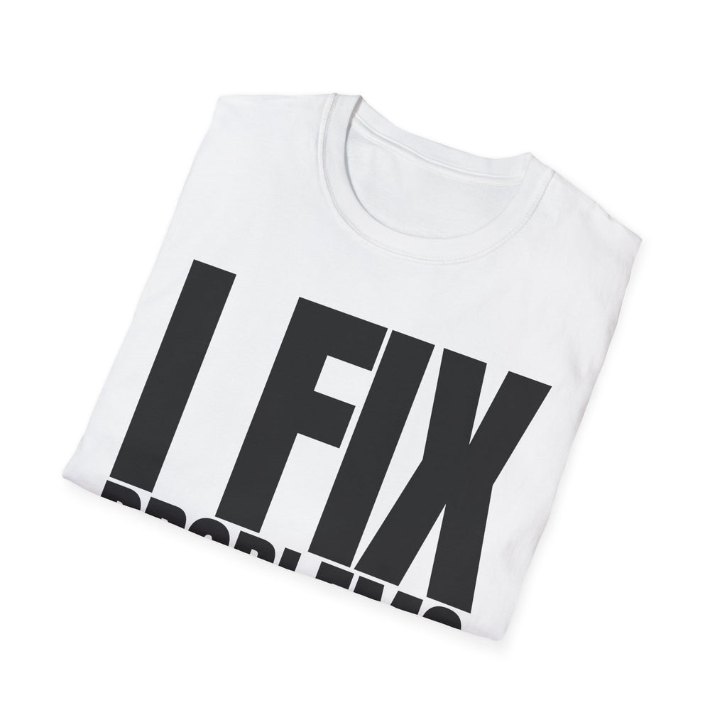 I FIX IT PROBLEMS T-SHIRT