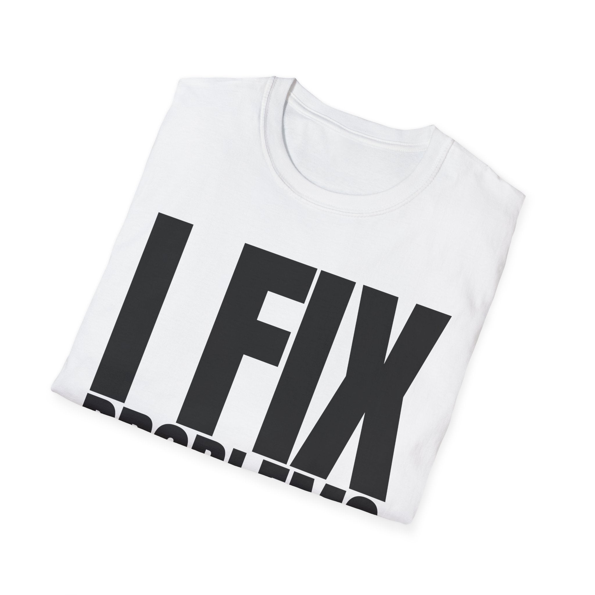 I FIX IT PROBLEMS T-SHIRT