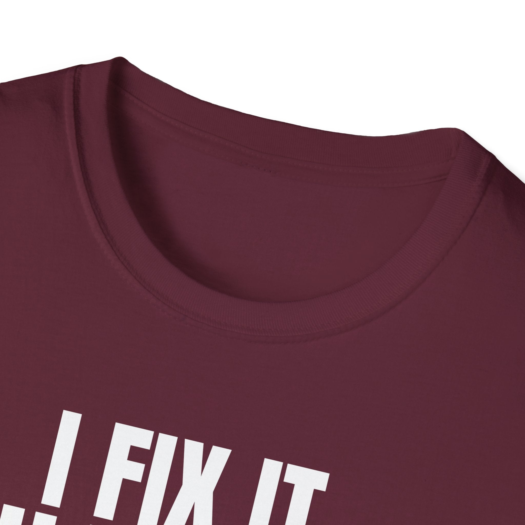 I FIX IT YOU BREAK IT 2 T-SHIRT