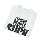 I'M GOOD PEOPLE SUCK T-SHIRT