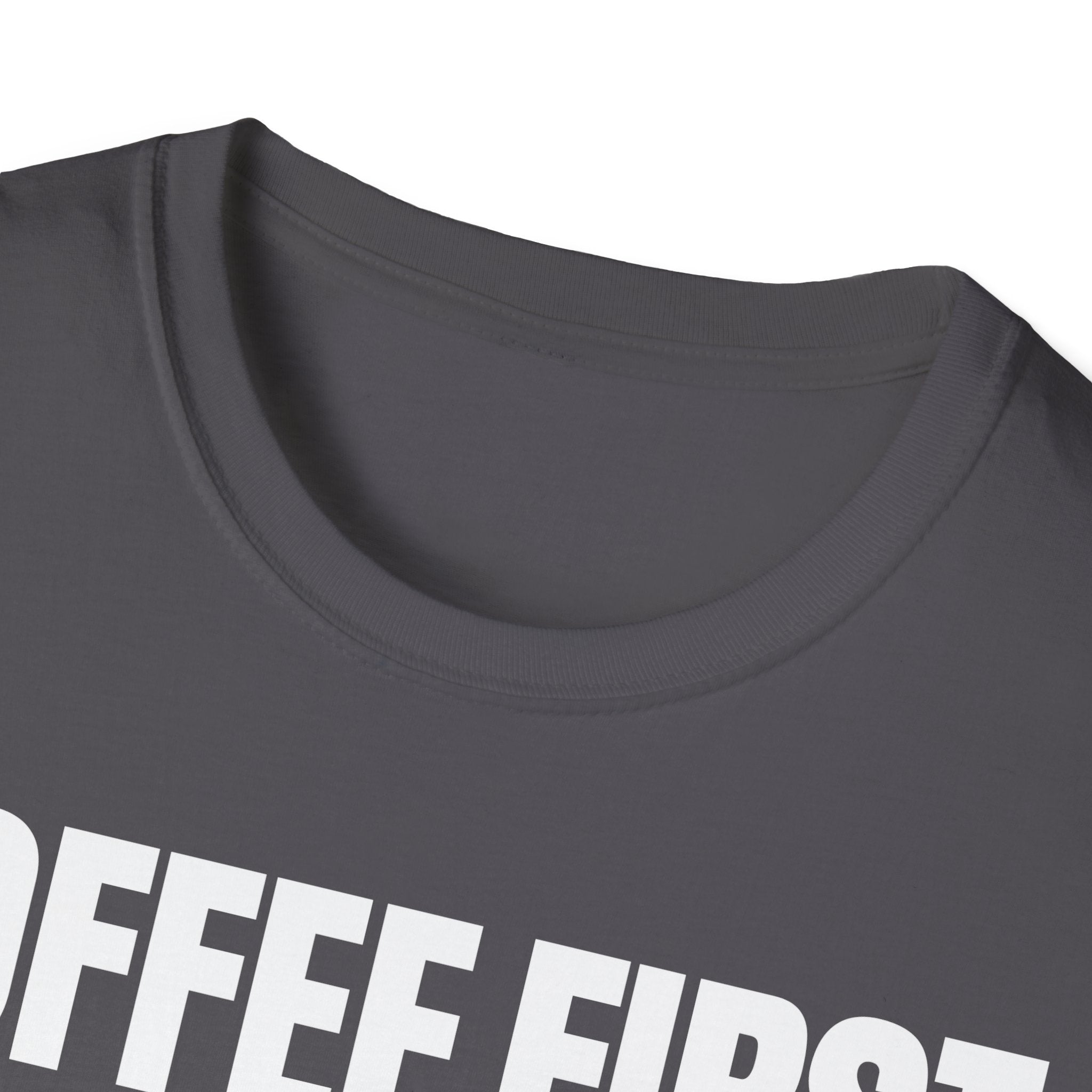 COFFEE FIRST TALK LATER T-SHIRT