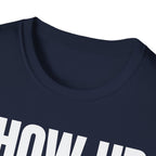 SHOW UP DO IT T-SHIRT