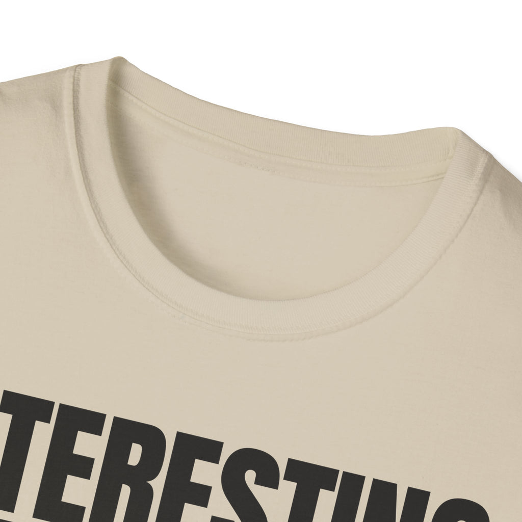 INTERESTING NOT T-SHIRT
