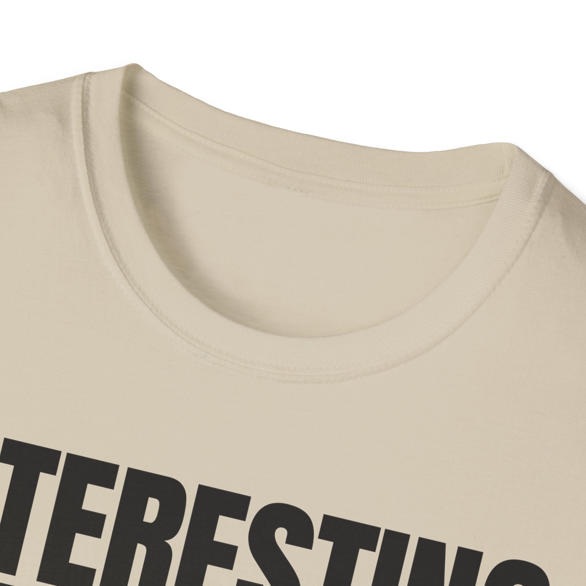 INTERESTING NOT T-SHIRT