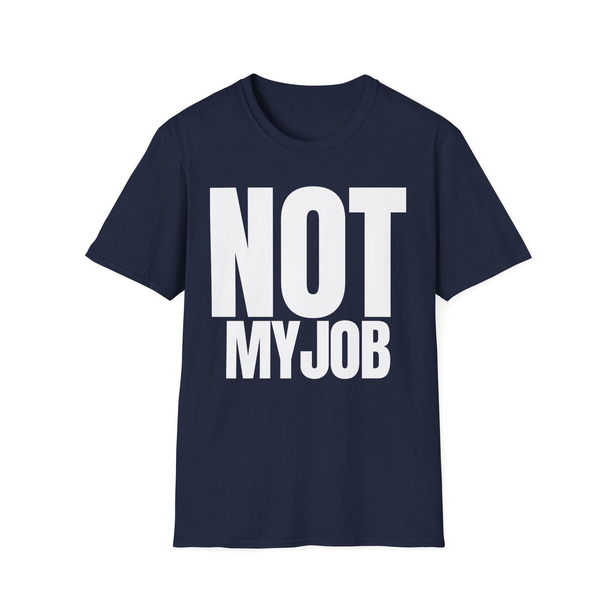 NOT MY JOB T-SHIRT