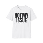 NOT MY ISSUE T-SHIRT