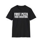 FIRST PIZZA THEN OVERTIME