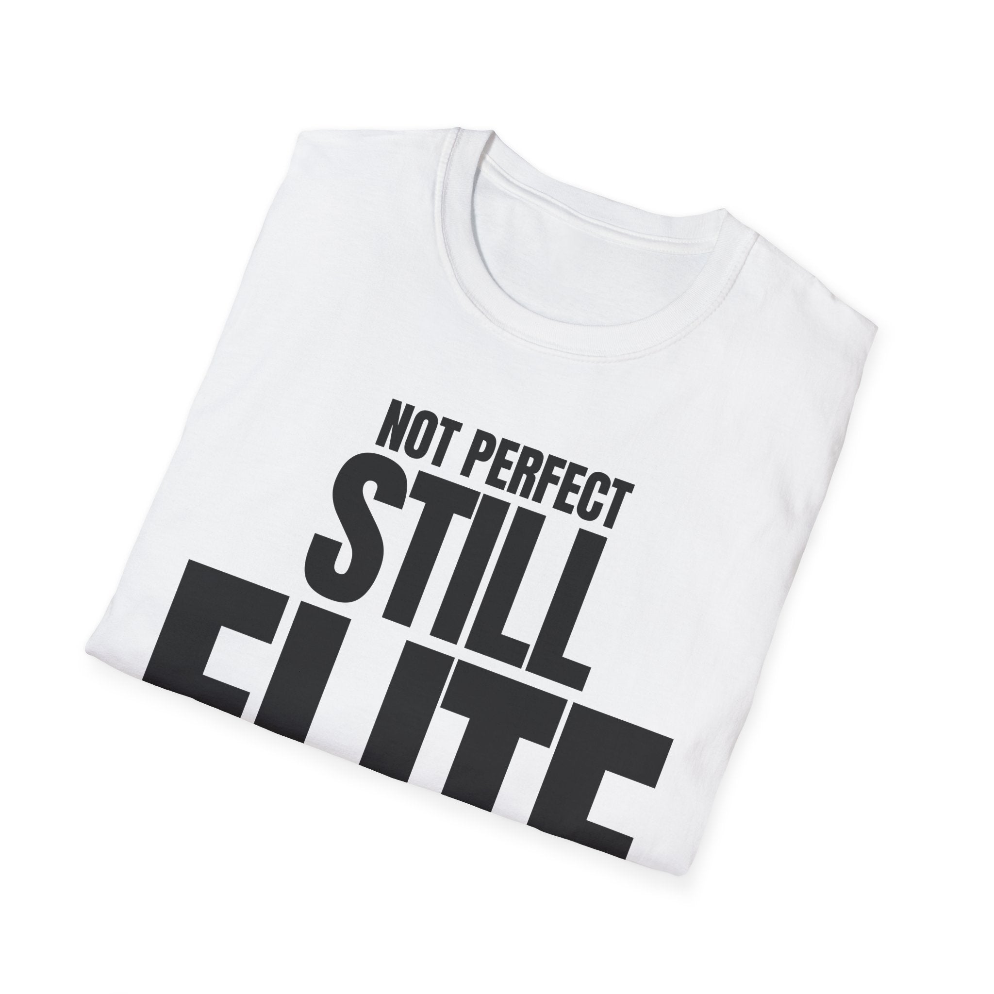 NOT PERFECT STILL ELITE T-SHIRT