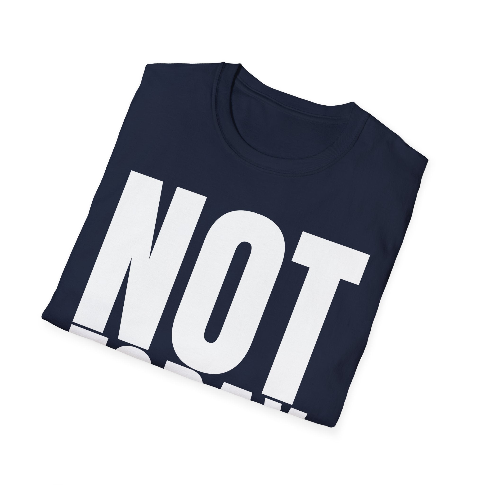 NOT TODAY T-SHIRT