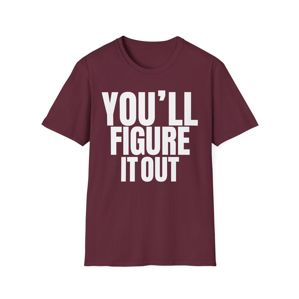 YOU'LL FIGURE NIT OUT T-SHIRT